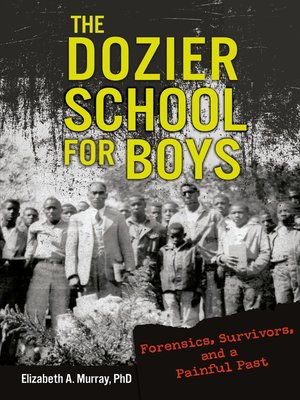 cover image of The Dozier School for Boys: Forensics, Survivors, and a Painful Past